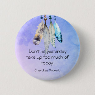 Bóton Redondo 5.08cm Wise Cherokee Proverb com Penas de Aquarela
