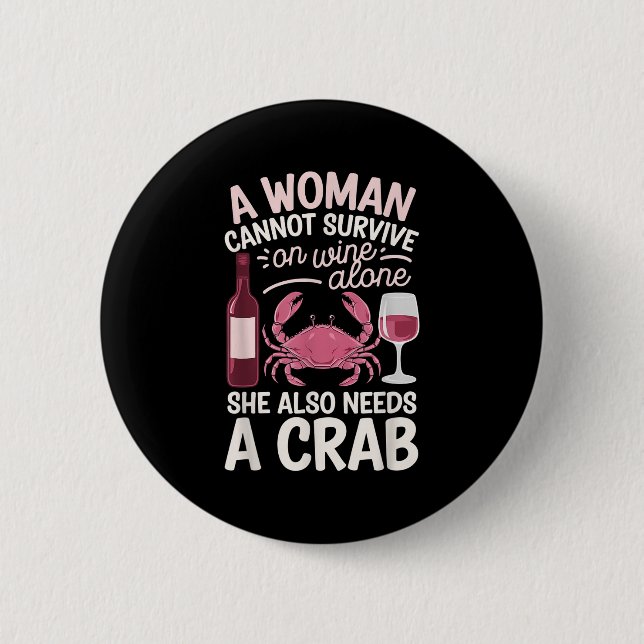 Bóton Redondo 5.08cm Woman Cannot Survive Wine Alone She Needs Crab  (Frente)