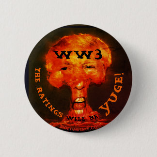 BÓTON REDONDO 5.08CM WW3 O RATINGES SERÁ YUGE!