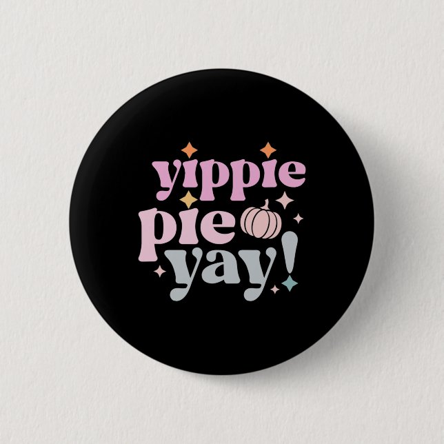 Bóton Redondo 5.08cm Yippee Yippie Pie Yay Retro 70 Funny Fall Thanksg (Frente)