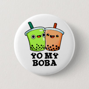 Bóton Redondo 5.08cm Yo My Boba Funny Boba Tea Pun