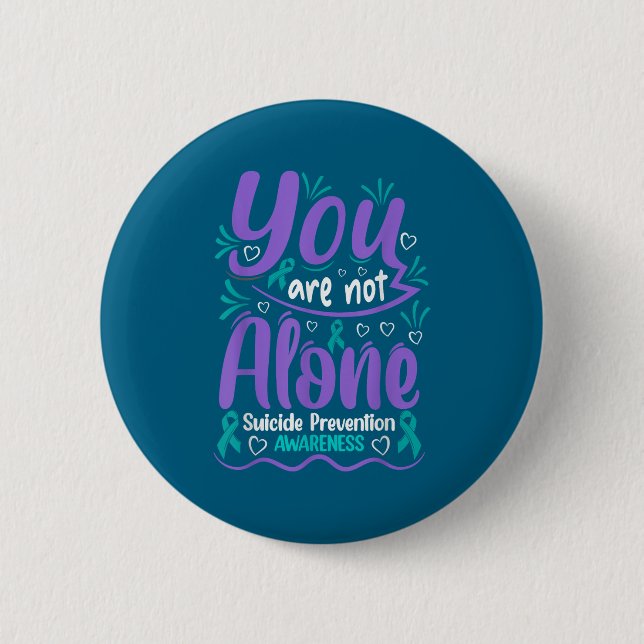 Bóton Redondo 5.08cm You Are Not Alone Suicide Prevention Awareness  (Frente)