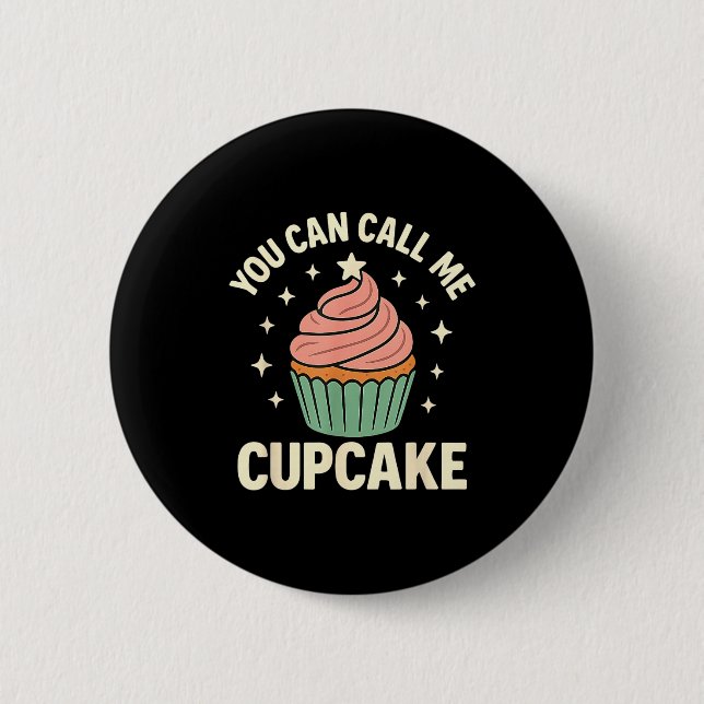 Bóton Redondo 5.08cm You Can Call Me Cupcake Cute Dessert Lover Gift  (Frente)