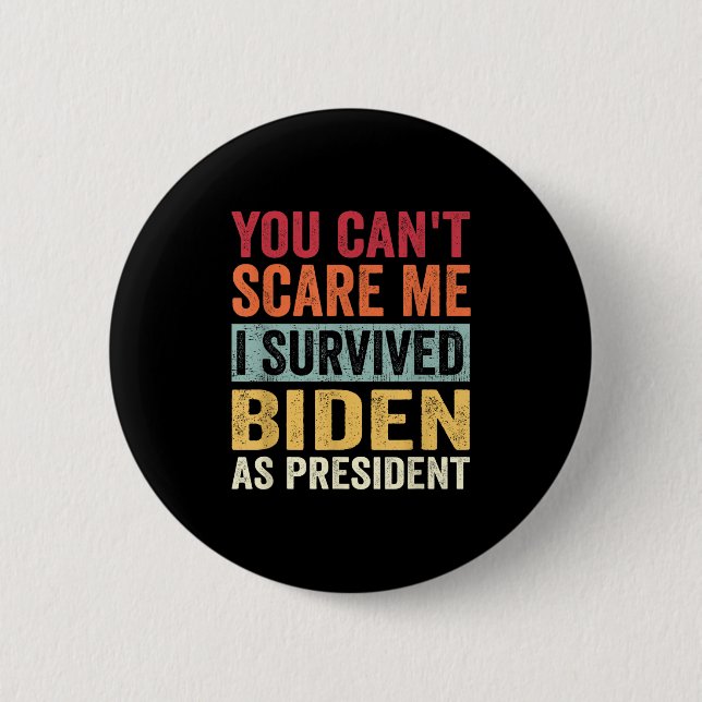 Bóton Redondo 5.08cm You Cant E Me, I Survived Joe Biden As President  (Frente)