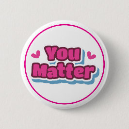Bóton Redondo 5.08cm You Matter Positive Affirmation Encouragement