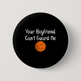 Bóton Redondo 5.08cm Your Boyfriend Can't Guard Me Sketll Sports 