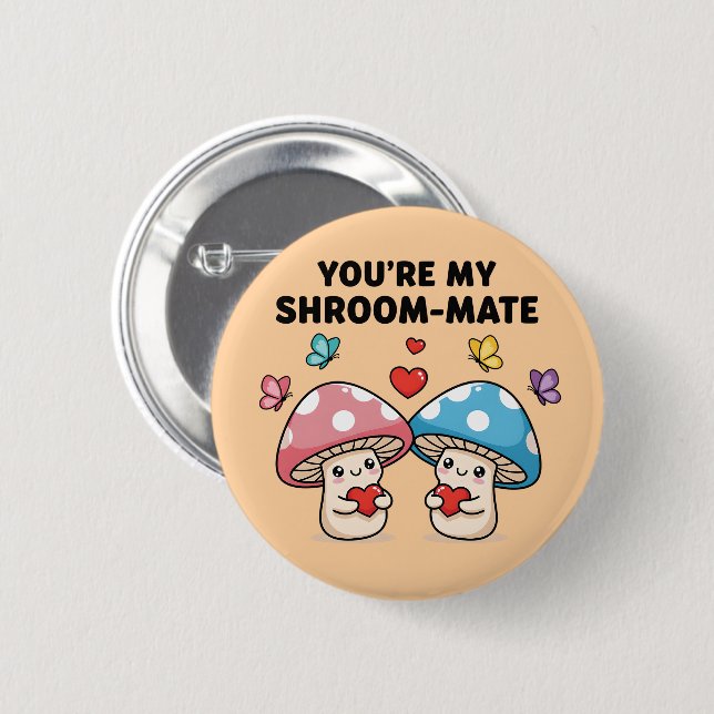 Bóton Redondo 5.08cm You're My Shroom-Mate Button (Frente & Verso)