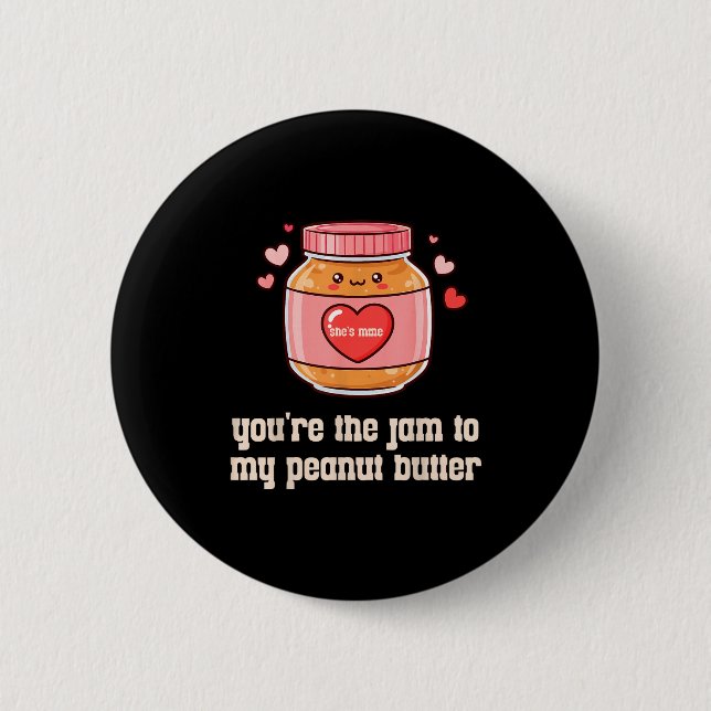 Bóton Redondo 5.08cm You're The Jam To My Peanut Butter Matching Valent (Frente)