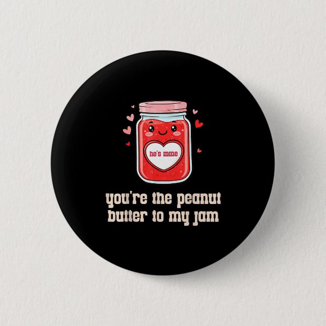 Bóton Redondo 5.08cm You're The Peanut Butter To My Jam Matching Valent (Frente)