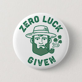 Bóton Redondo 5.08cm Zero Luck Given Funny Sarcastic St. Patrick's Day