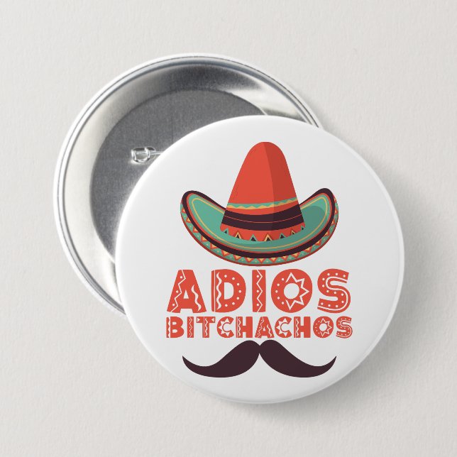 Bóton Redondo 7.62cm Adeus Bitchachos Sombrero Retro Cinco De Mayo (Frente & Verso)
