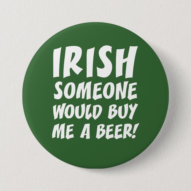 Bóton Redondo 7.62cm Alguém Irlandês Me Comprar Uma Cerveja (Frente)