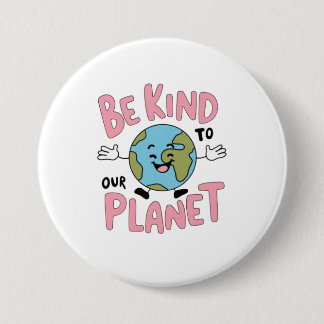Bóton Redondo 7.62cm Be Kind to Our Planet 💚