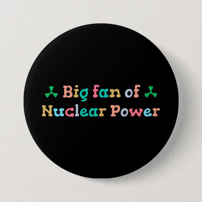 Bóton Redondo 7.62cm Big Fan of Nuclear Power (Frente)