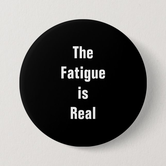 Bóton Redondo 7.62cm Botão Fadiga é Real (Frente)