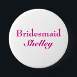 Bóton Redondo 7.62cm Botão Rosa Bridesmaid<br><div class="desc">Este é um botão rosa brilhante e divertido para a dama de honra vestir à solteira,  chá de panela,  janto de ensaio ou qualquer evento de casamento divertido.</div>