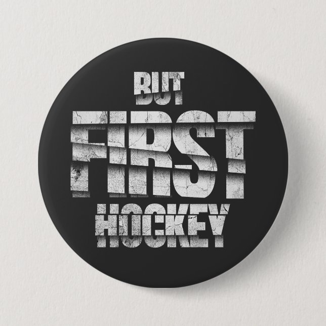 Bóton Redondo 7.62cm But First Hockey – Funny Hockey Lover Quote Design (Frente)