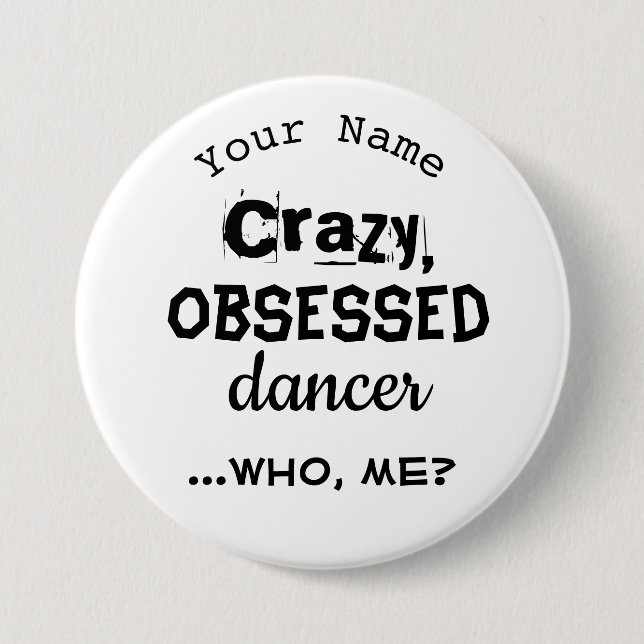 Bóton Redondo 7.62cm Dançarino Engraçado ou Botão Nametag Obcecado (Frente)
