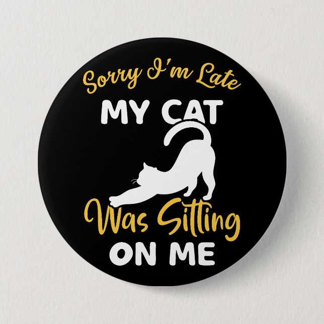 Bóton Redondo 7.62cm Desculpe, estou atrasado, meu gato estava sentado  (Frente)