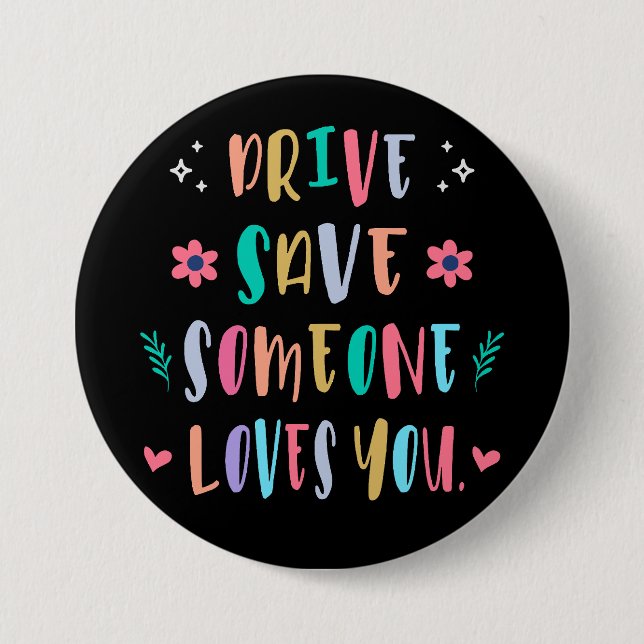 Bóton Redondo 7.62cm Drive safe someone loves you (Frente)