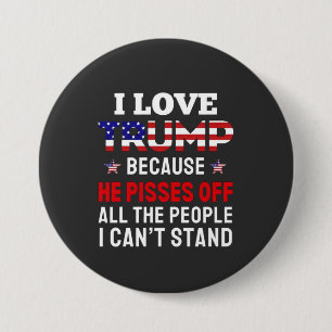 Bóton Redondo 7.62cm "Eu Amo Trump Porque Ele Irrita Todas As Pessoas