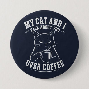 Bóton Redondo 7.62cm eu e meu gato falamos de você tomando café