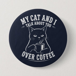 Bóton Redondo 7.62cm eu e meu gato falamos de você tomando café