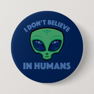 Bóton Redondo 7.62cm Eu Não Acredito Em Humano Cartoon Alien