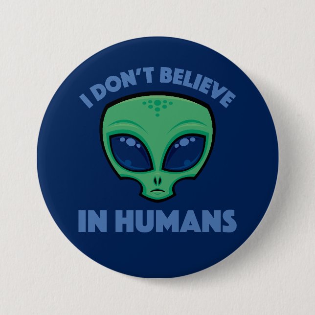 Bóton Redondo 7.62cm Eu Não Acredito Em Humano Cartoon Alien (Frente)