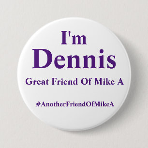 Bóton Redondo 7.62cm Eu sou Dennis - um outro amigo de Mike A