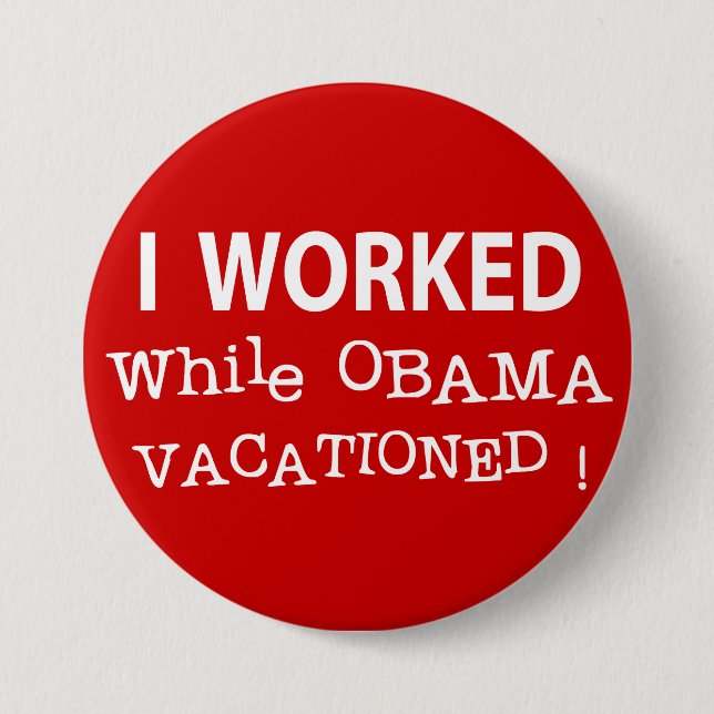 Bóton Redondo 7.62cm Eu trabalhei quando Obama Vacationed (Frente)