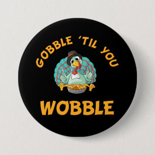 Bóton Redondo 7.62cm Gobble Til You Wobble Engraçado Turquia Ação De
