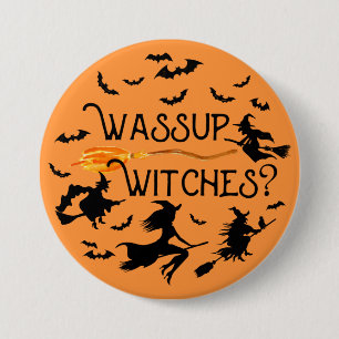 Bóton Redondo 7.62cm Halloween "Wassup Witches"?