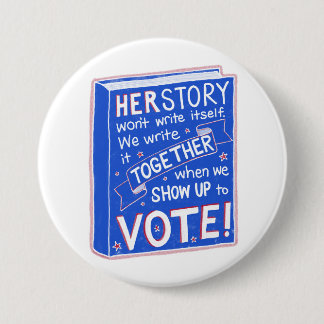 Bóton Redondo 7.62cm HERSTORY não se escreverá - apareça para votar!