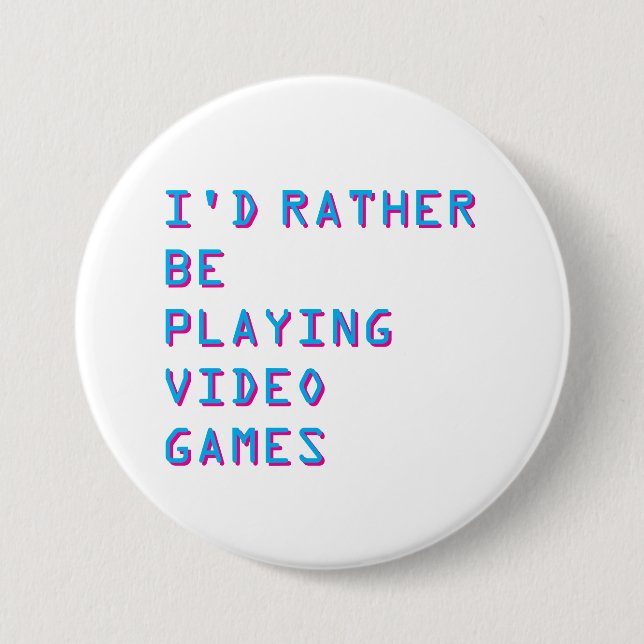 Bóton Redondo 7.62cm I'd rather be playing video games badge button (Frente)