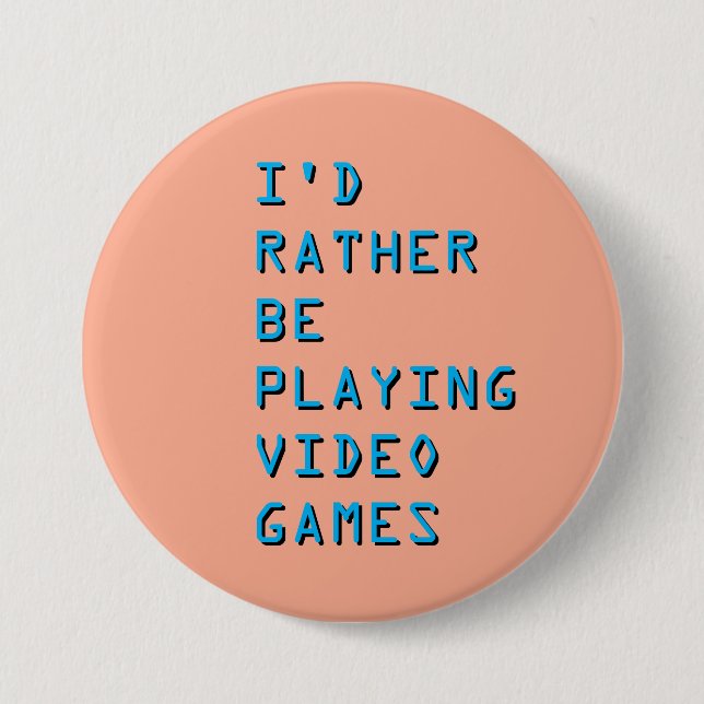 Bóton Redondo 7.62cm I'd rather be playing video games badge button (Frente)