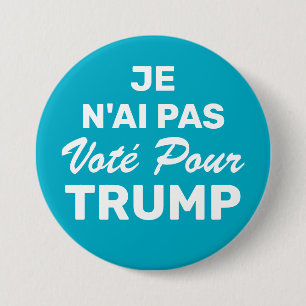 Bóton Redondo 7.62cm Je N'Ai Pas Vote Pour Trump, Eu Não Voto