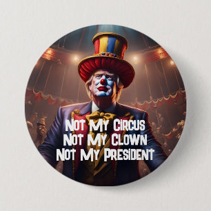 Bóton Redondo 7.62cm "Não Meu Circo, Não Meu Palhaço, Não Meu President