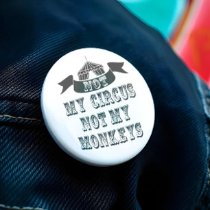 Bóton Redondo 7.62cm Não Meu Circo Não Meus Macacos