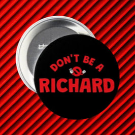 Bóton Redondo 7.62cm Não Seja um Richard Button – Humor Ousado e Sarcás