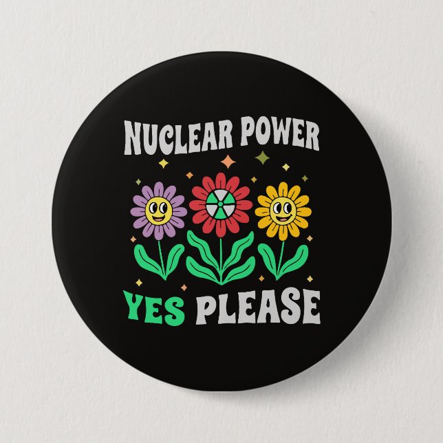 Bóton Redondo 7.62cm Nuclear power yes please smiling flowers (Frente)