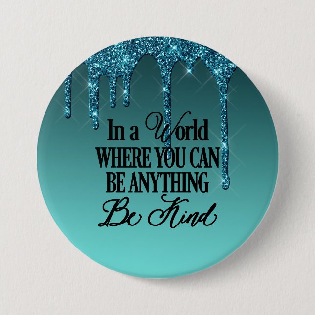 Bóton Redondo 7.62cm Num mundo onde você pode ser qualquer coisa. Seja  (Frente)