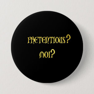 Bóton Redondo 7.62cm Piada Pretensiosa Engraçada