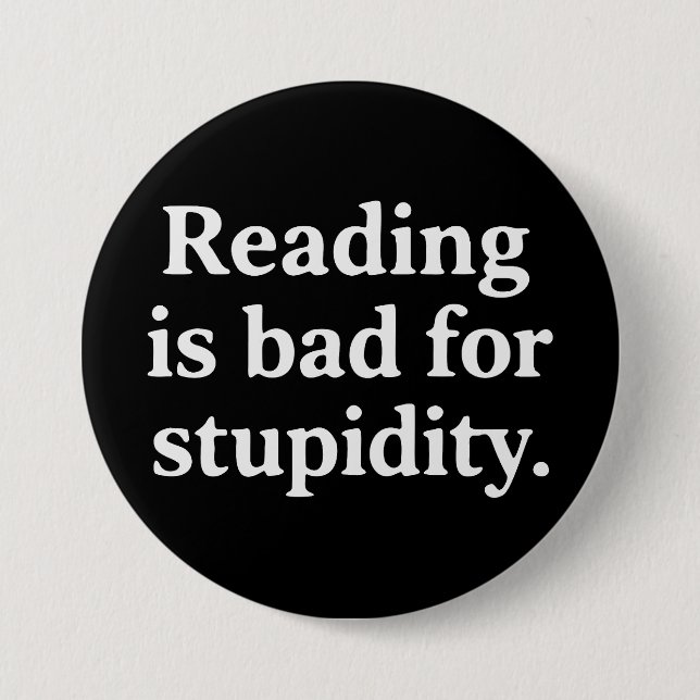 Bóton Redondo 7.62cm Reading is bad for stupidity (Frente)