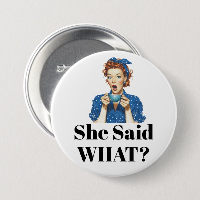 Bóton Redondo 7.62cm She Said What? Button (Frente & Verso)