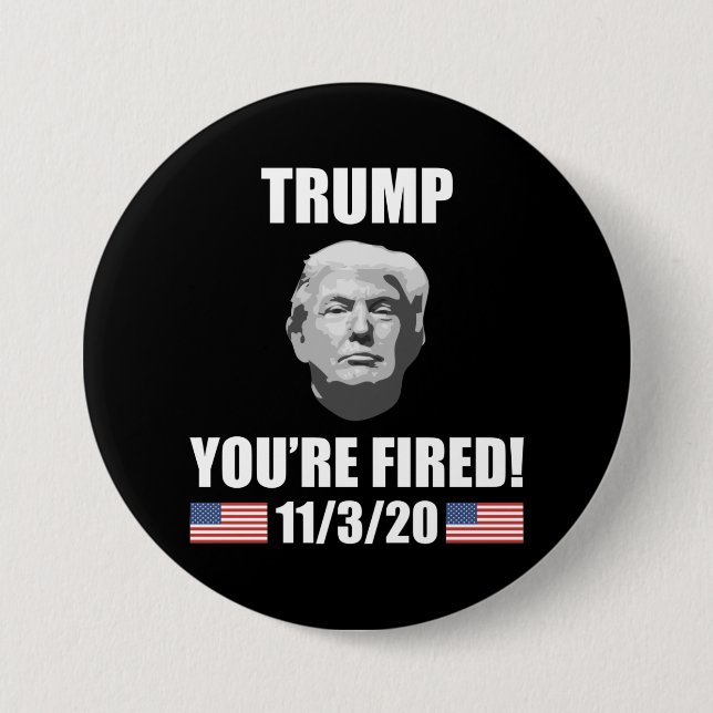 Bóton Redondo 7.62cm Trump - You're Fired! 2020 Election Anti-Trump (Frente)