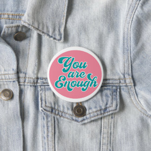 Bóton Redondo 7.62cm You Are Enough Motivation Quote Button
