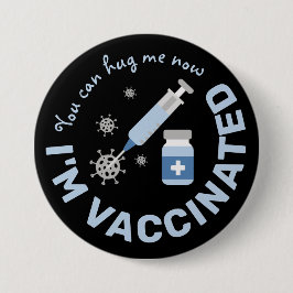 Bóton Redondo 7.62cm "You can hug me now, I'm vaccinated"