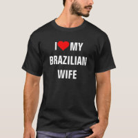 Brasil: Eu adoro a camiseta da minha mulher brasil