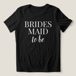 Bridesmaid To Be Black & White T-Shirt